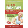 STOP Back Pain: Kiss Your Back, Neck And Sciatic Nerve Pain Goodbye!