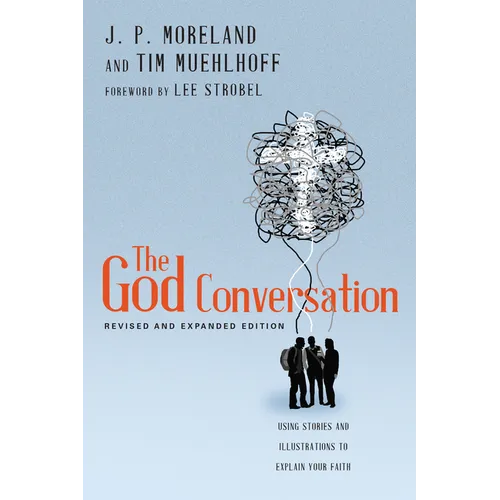 The God Conversation: Using Stories and Illustrations to Explain Your Faith