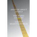 Enough about Angels: The Nobel Lecture