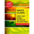 Mayo Clinic First-Aid Guide for Outdoor Adventures