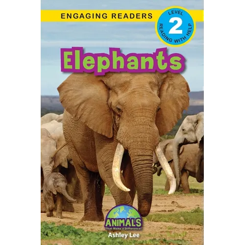 Elephants: Animals That Make a Difference! (Engaging Readers, Level 2)