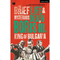 The Brief Life & Mysterious Death of Boris III, King of Bulgaria