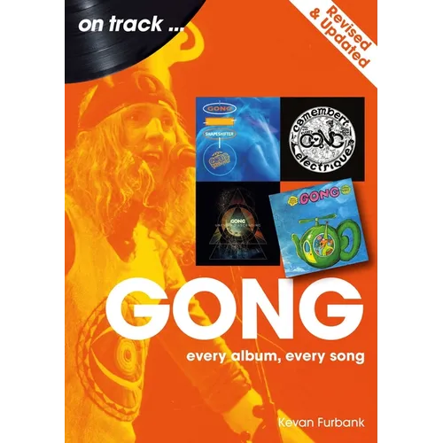 Gong - Revised and Updated: Every Album, Every Song
