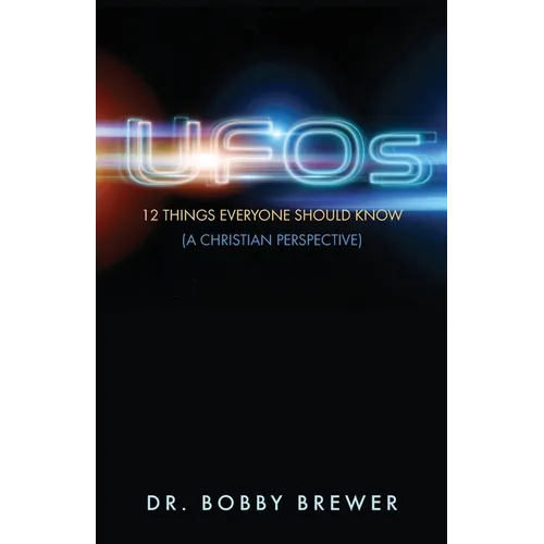 UFOs: 12 Things Everyone Should Know (A Christian Perspective)