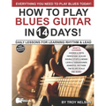 Play Blues Guitar in 14 Days: Daily Lessons for Learning Blues Rhythm and Lead Guitar in Just Two Weeks!