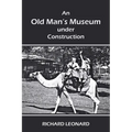 An Old Man's Museum Under Construction