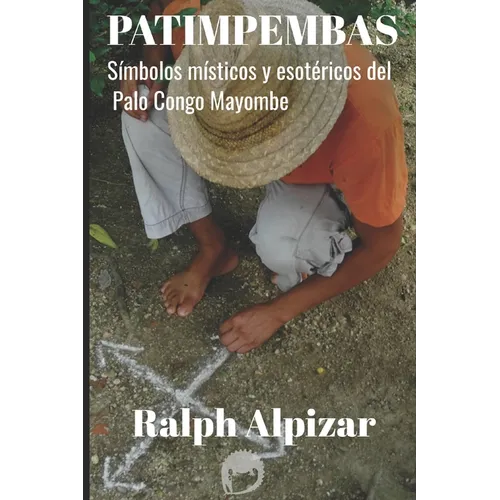 Patimpembas: Símbolos místicos y esotéricos del Palo Congo Mayombe