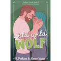 Wild Wild Wolf: A Small Town Paranormal Romance