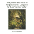 40 Romantic-Era Pieces by 40 Romantic-Era Composers for Easy Classical Guitar