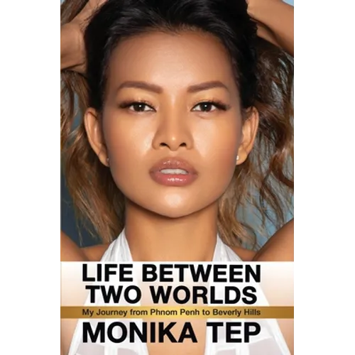 Life Between Two Worlds: My Journey from Phnom Penh to Beverly Hills