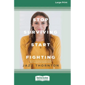 Stop Surviving Start Fighting (16pt Large Print Edition)