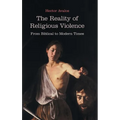 The Reality of Religious Violence: From Biblical to Modern Times