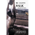 We Don't Walk Nowhere: Vietnam 66-67 a Jim Longton Novel