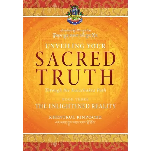 Unveiling Your Sacred Truth through the Kalachakra Path, Book Three: The Enlightened Reality