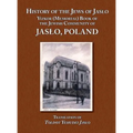History of the Jews of Jaslo - Yizkor (Memorial) Book of the Jewish Community of Jaslo, Poland