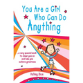 You Are a Girl Who Can Do Anything: A Very Special Book to Cheer You on and Help You Achieve Greatness