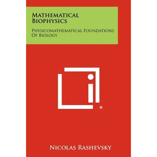 Mathematical Biophysics: Physicomathematical Foundations Of Biology