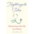 Nightingale Tales: Stories from My Life as a Nurse