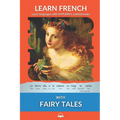 Learn French with Fairy Tales: Interlinear French to English