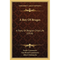 A Boy Of Bruges: A Story Of Belgian Child Life (1918)