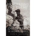 Bracketing the Enemy: Forward Observers in World War II