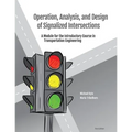 Operation, Analysis, and Design of Signalized Intersections: A Module for the Introductory Course in Transportation Engineering