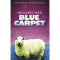 The Heaven Has Blue Carpet: A Sheep Story by a Suburban Housewife