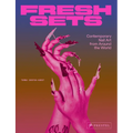Fresh Sets: Contemporary Nail Art from Around the World