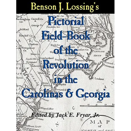 Lossing's Pictorial Field-Book of the Revolution in the Carolinas & Georgia