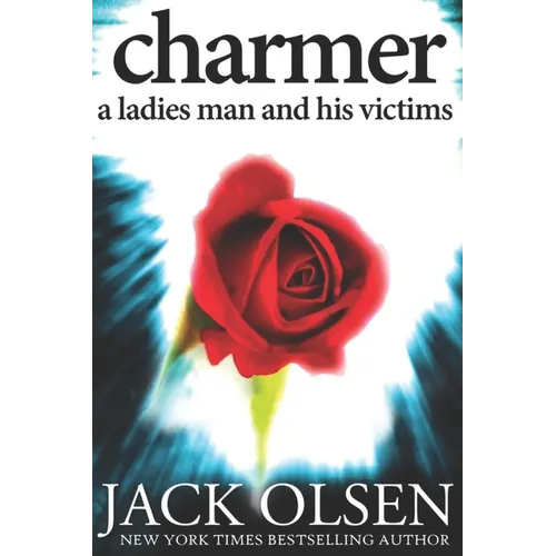 Charmer: A Ladies Man and His Victims