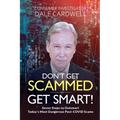 Don't Get Scammed, Get Smart!: Seven Steps to Outsmart Today's Most Dangerous Post-COVID Scams