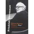 Friedrich Dürrenmatt: Selected Writings, Volume 1, Plays Volume 1