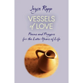 Vessels of Love: Prayers and Poems for the Later Years of Life