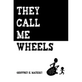 They Call Me Wheels