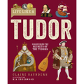 Live Like a Tudor: Discovering the Secrets of the Tudors