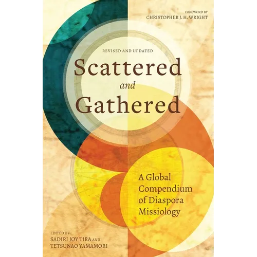 Scattered and Gathered: A Global Compendium of Diaspora Missiology