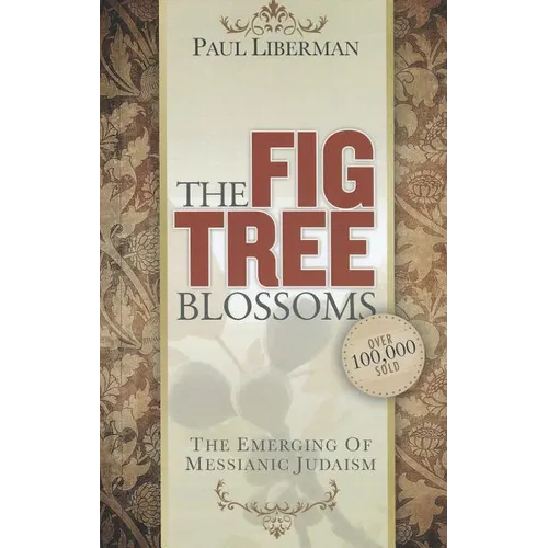 The Fig Tree Blossoms: The Emerging of Messianic Judaism