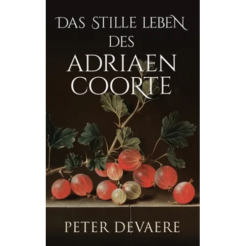 Das stille Leben des Adriaen Coorte