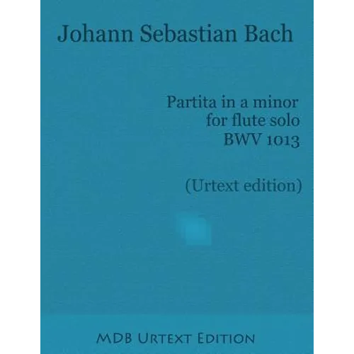 Partita in a minor for flute solo BWV 1013 (Urtext edition)