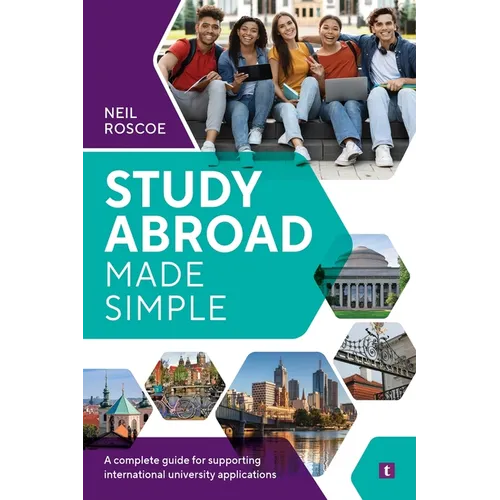 Study Abroad Made Simple: A Complete Guide for Supporting International University Applications