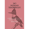 No Woman Tenderfoot: Florence Merriam Bailey, Pioneer Naturalist