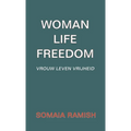 Woman Life Freedom: Vrouw Leven Vrijheid