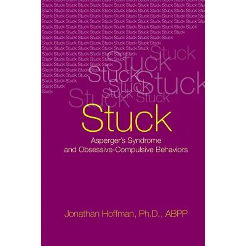 Stuck: Asperger's Syndrome and Obsessive-Compulsive Behaviors