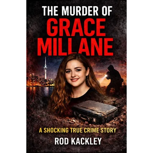 The Murder of Grace Millane: A Shocking True Crime Story