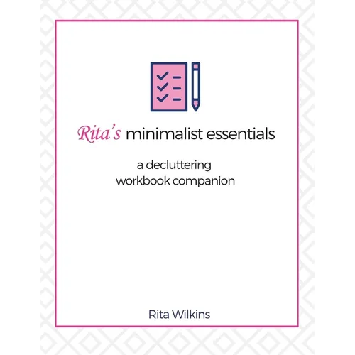 Rita's Minimalist Essentials: A Decluttering Workbook Companion