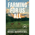 Farming for Us All: Practical Agriculture and the Cultivation of Sustainability
