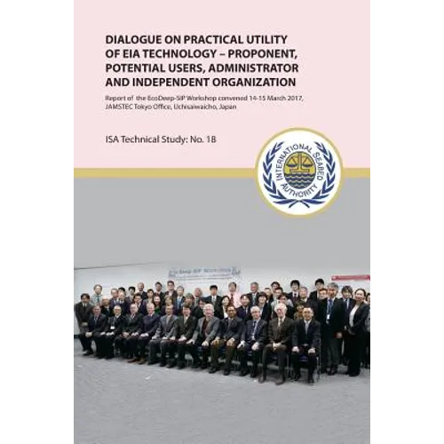 Dialogue on practical utility of EIA technology - Proponent, potential users, administrator and independent organization: Report of the EcoDeep-SIP Wo