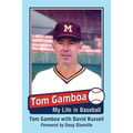 Tom Gamboa: My Life in Baseball