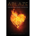 Ablaze: Prepare Your Heart for Revival