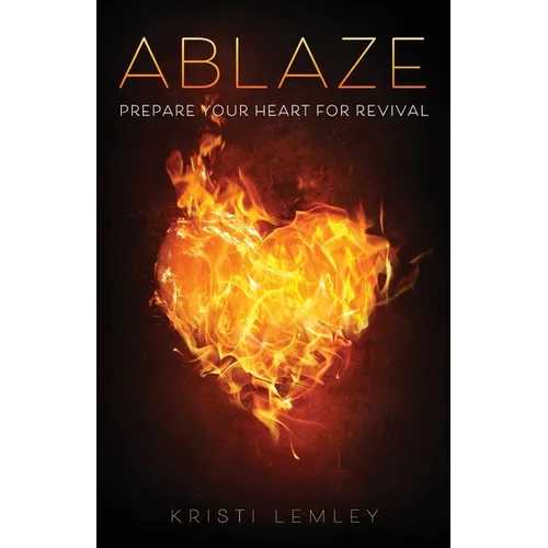 Ablaze: Prepare Your Heart for Revival